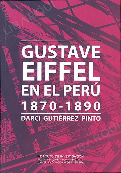 Libro de Historia: Gustave EIFFEL en el Perú 1870 - 1890 - Darci Gutierrez Pinto